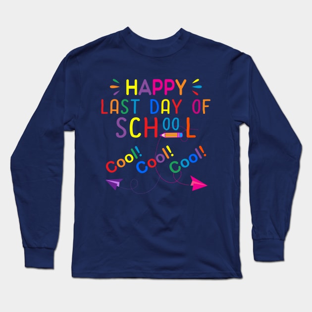 Happy Last Day Of School Long Sleeve T-Shirt by DragonTees